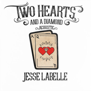 收聽Jesse Labelle的Two Hearts and a Diamond (Acoustic)歌詞歌曲