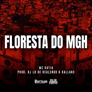 ดาวน์โหลดและฟังเพลง Floresta do Mgh (Explicit) พร้อมเนื้อเพลงจาก MC Katia