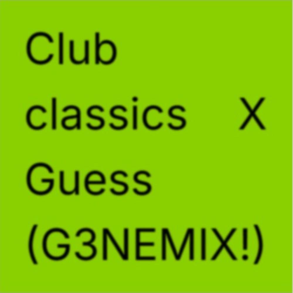 Club classics X Guess (G3NEMIX!)