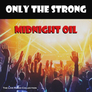 Album Only The Strong (Live) from Midnight Oil
