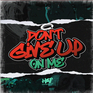 Listen to Don't Give Up On Me song with lyrics from H.A.F