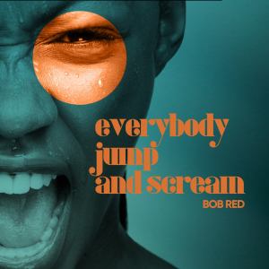 Dengarkan lagu Everybody Jump And Scream (Tojura Remix) nyanyian BOB RED dengan lirik