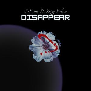 Dengarkan lagu Disappear (Explicit) nyanyian E-Kaine dengan lirik