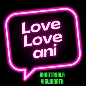 收聽Ghantasala Viswanath的Love love ani (feat. Subhash Narayan Enjapuri) (1 minute version)歌詞歌曲