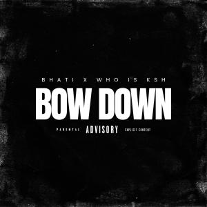 Bhati的專輯BOW DOWN (feat. Whoisksh) [Explicit]