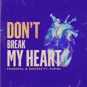 收聽FrankPal的Don't Break My Heart歌詞歌曲