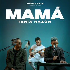 Yandar & Yostin的专辑MAMÁ TENÍA RAZÓN (Acoustic Version)