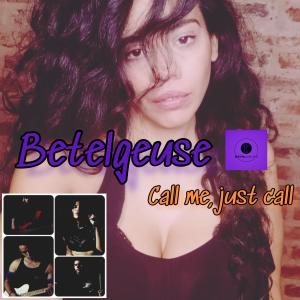 收聽Betelgeuse的Call me, just call歌詞歌曲