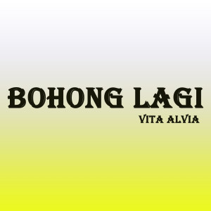 收聽Vita Alvia的Bohong Lagi歌詞歌曲