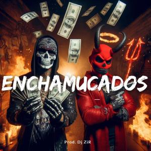 收聽Dj Zir en el Beat的Enchamucados (Electro Rap Corrido Tumbado)歌詞歌曲