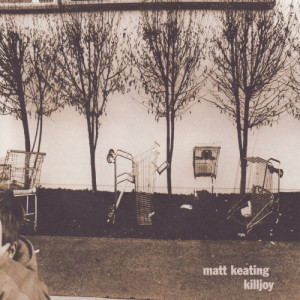 ดาวน์โหลดและฟังเพลง Killjoy พร้อมเนื้อเพลงจาก Matt Keating