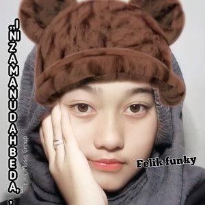 收聽felik funky的INI ZAMAN UDAH BEDA歌詞歌曲