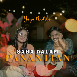 收聽Yaya Nadila的Saba Dalam Panantian歌詞歌曲