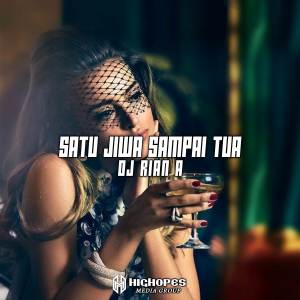 Album SATU JIWA SAMPAI TUA oleh DJ RIAN A