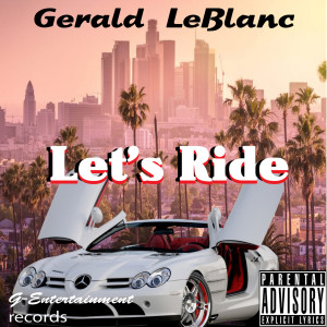 Listen to Let's Ride (Explicit) song with lyrics from Gerald LeBlanc