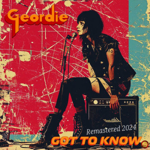收听Geordie的Got to Know (Remastered 2024)歌词歌曲