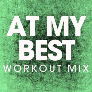 收聽Power Music Workout的At My Best (Extended Workout Mix)歌詞歌曲