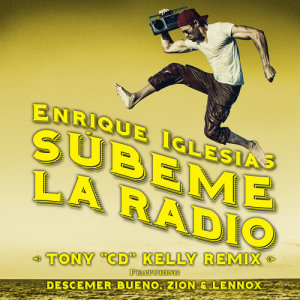 收聽Enrique Iglesias的SUBEME LA RADIO (Tony "CD" Kelly Remix)歌詞歌曲