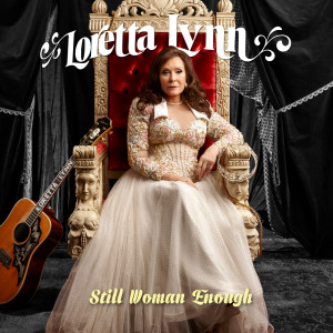 ดาวน์โหลดและฟังเพลง Still Woman Enough พร้อมเนื้อเพลงจาก Loretta Lynn