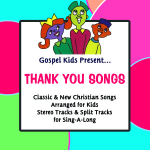 Gospel Kids的專輯Gospel Kids Present Thank You Songs