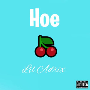 收聽Lil Adrix的Hoe (Explicit)歌詞歌曲