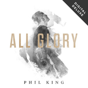 Phil King的专辑All Glory (Live Digital Deluxe)