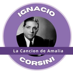 Album La Cancion de Amalia - Ignacio Corsini from Ignacio Corsini
