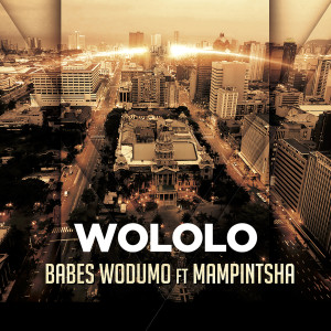 ดาวน์โหลดและฟังเพลง Wololo พร้อมเนื้อเพลงจาก Babes Wodumo
