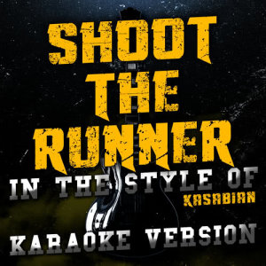 收聽Ameritz Audio Karaoke的Shoot the Runner (In the Style of Kasabian) [Karaoke Version] (Karaoke Version)歌詞歌曲