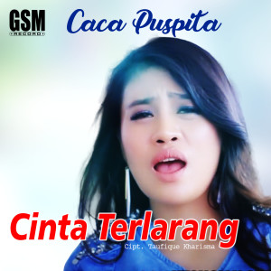 收聽Caca Puspita的Cinta Terlarang歌詞歌曲