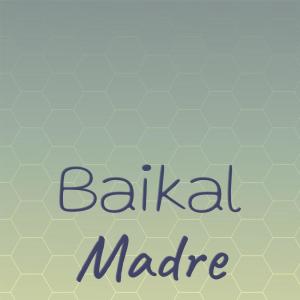 Dengarkan lagu Baikal Madre nyanyian Rauk Medo dengan lirik