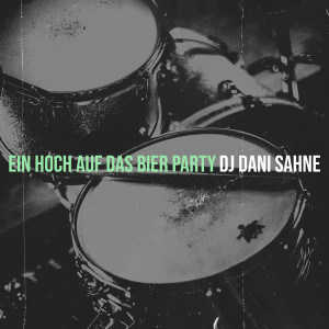 Listen to Ein Hoch Auf Das Bier Party song with lyrics from DJ Dani Sahne