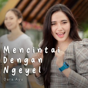 收聽Dara Ayu的Mencintai Dengan Ngeyel歌詞歌曲
