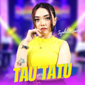 收聽Syahiba Saufa的Tau Tatu歌詞歌曲