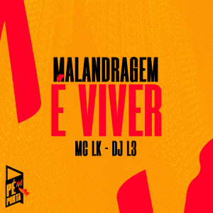 收聽MC LK的Malandragem É Viver歌詞歌曲