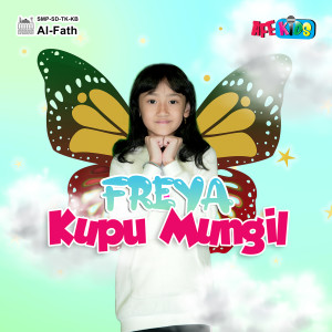 Listen to Kupu Mungil song with lyrics from Freya