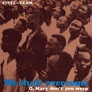 收聽Fietz-Team的We Shall Overcome歌詞歌曲