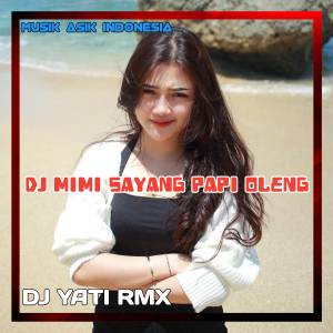 收聽Yati的DJ MIMI SAYANG PIPI OLENG歌詞歌曲