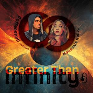 อัลบัม Greater Than Infinity (feat. Makenzie Reilly) [Greater Than Infinity Remix] ศิลปิน Coffeeshop