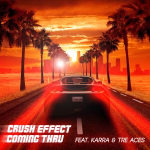 อัลบัม Coming Thru (feat. Karra & Tre Aces) ศิลปิน Crush Effect