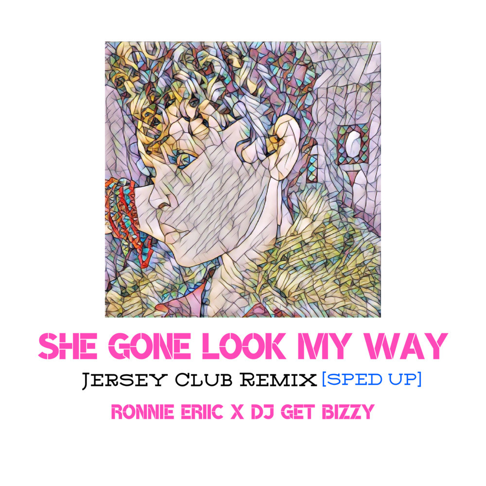 She Gone Look My Way (Jersey Club Remix|SPED UP|Explicit)
