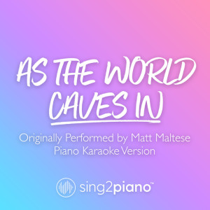 Listen to As The World Caves In (Originally Performed by Matt Maltese) (Piano Karaoke Version) song with lyrics from Sing2Piano
