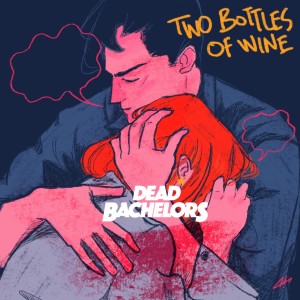 Two Bottles of Wine dari Dead Bachelors