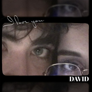 Listen to I Love You song with lyrics from DAVID