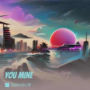 收聽NALENDRA M的You Mine歌詞歌曲