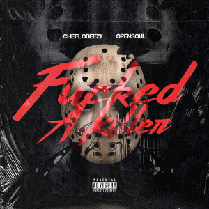 收聽Cheflodeezy的Fucked a Killer (Explicit)歌詞歌曲