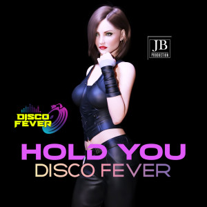 收听Disco Fever的Hold You歌词歌曲