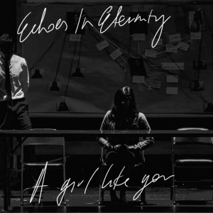 Listen to A Girl Like You song with lyrics from Echoes In Eternity
