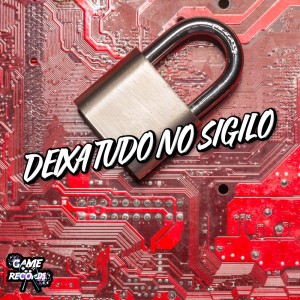 ดาวน์โหลดและฟังเพลง Deixa Tudo No Sigilo (Explicit) พร้อมเนื้อเพลงจาก DJ SANTTOS VL