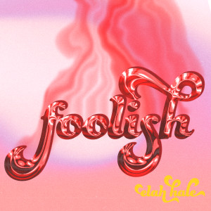 ดาวน์โหลดและฟังเพลง foolish พร้อมเนื้อเพลงจาก Elah Hale
